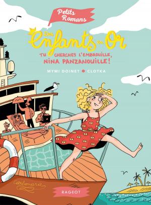Cover of the book Des enfants en or - Tu cherches l'embrouille, Nina Panzanouille ! by Jean-Christophe Tixier