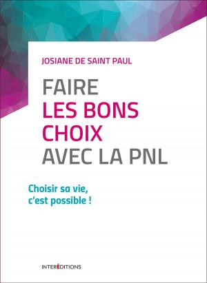 Cover of the book Faire les bons choix avec la PNL by Catherine Aliotta