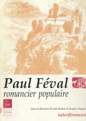 Cover of the book Paul Féval, romancier populaire by Bertrand Lançon, Benoît Jeanjean