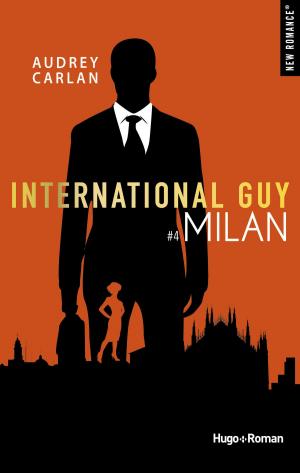 Cover of the book International Guy - tome 4 Milan -Extrait offert- by Megan March