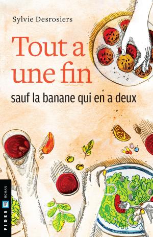 Cover of the book Tout a une fin sauf la banane qui en a deux by Yves St-Arnaud