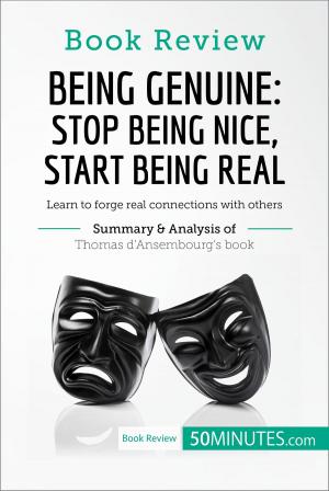 Book cover of Book Review: Being Genuine: Stop Being Nice, Start Being Real by Thomas d'Ansembourg