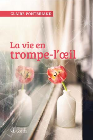 Cover of the book La vie en trompe-l'oeil by Mélanie Leblanc