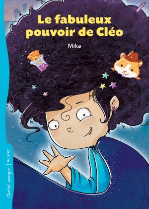 Cover of the book Le fabuleux pouvoir de Cléo by Carole Lavoie