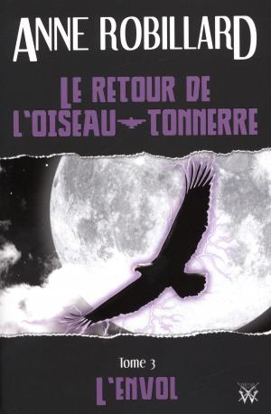 Cover of the book Le retour de l'oiseau-tonnerre 03 : L'envol by Pati Nagle
