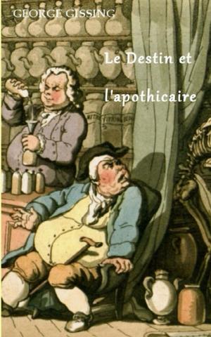 Cover of the book Le Destin et l'apothicaire by Guy de Maupassant