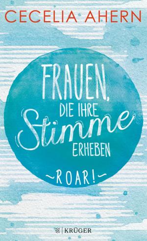 Cover of the book Frauen, die ihre Stimme erheben. Roar. by Sarah Kuttner