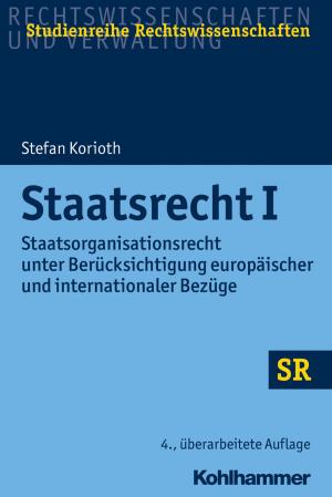 Cover of the book Staatsrecht I by Jörg Oberste, Christoph Dartmann, Klaus Unterburger, Franz Xaver Bischof