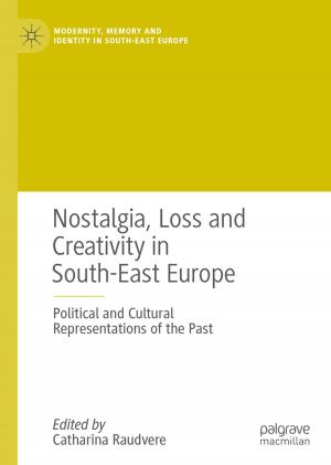 Cover of the book Nostalgia, Loss and Creativity in South-East Europe by Chiara Tardini