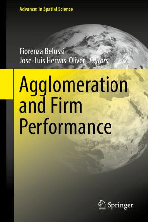 Cover of the book Agglomeration and Firm Performance by K.V. Raju, A. Ravindra, S. Manasi, K.C. Smitha, Ravindra Srinivas