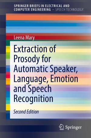 Cover of the book Extraction of Prosody for Automatic Speaker, Language, Emotion and Speech Recognition by Wenye Wang, Cliff Wang, Zhou Lu