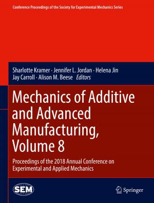 Cover of Mechanics of Additive and Advanced Manufacturing, Volume 8