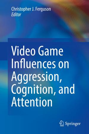 Cover of the book Video Game Influences on Aggression, Cognition, and Attention by Ali Husain Muhammad, Hanadi Mubarak Al-Mubaraki, Michael Busler