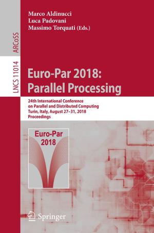 Cover of the book Euro-Par 2018: Parallel Processing by Alaa Hamada, Sandro C. Esteves, Ashok Agarwal