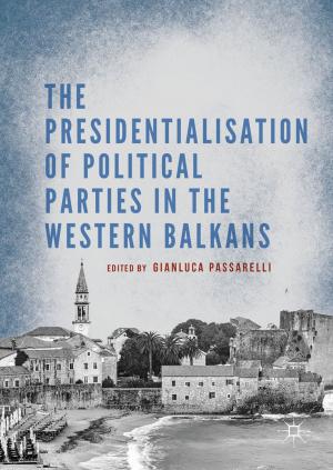 Cover of the book The Presidentialisation of Political Parties in the Western Balkans by Jiang Xie, Yi Song