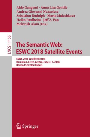 Cover of the book The Semantic Web: ESWC 2018 Satellite Events by Saurabh Sinha, Wynand  Lambrechts