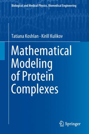 Cover of the book Mathematical Modeling of Protein Complexes by Bogdan Ovidiu Varga, Florin Mariasiu, Dan Moldovanu, Calin Iclodean