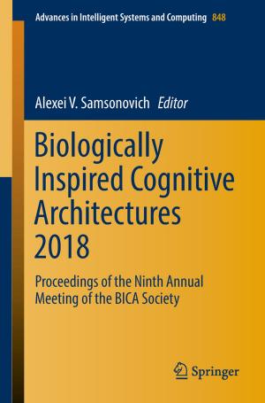 Cover of the book Biologically Inspired Cognitive Architectures 2018 by János Mayer, Beáta Strazicky, István Deák, János Hoffer, Ágoston Németh, Béla Potecz, András Prékopa