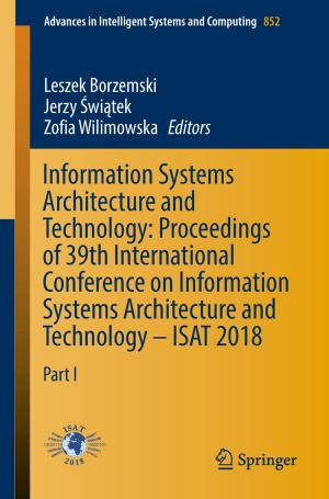Cover of the book Information Systems Architecture and Technology: Proceedings of 39th International Conference on Information Systems Architecture and Technology – ISAT 2018 by Christos Tsadilas, Nicholas Yassoglou, Costas Kosmas