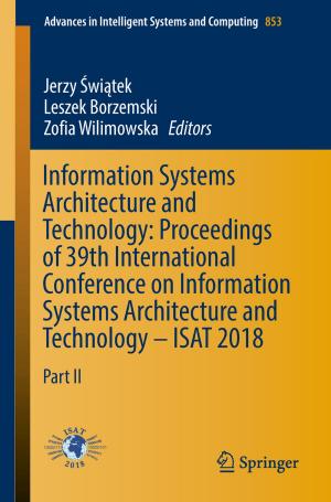 Cover of the book Information Systems Architecture and Technology: Proceedings of 39th International Conference on Information Systems Architecture and Technology – ISAT 2018 by William Amestoy
