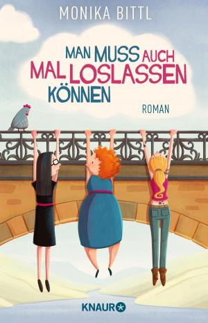 Cover of the book Man muss auch mal loslassen können by Nicole Steyer