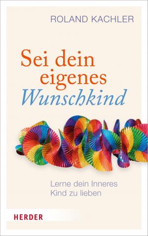 Cover of the book Sei dein eigenes Wunschkind by Joseph Ratzinger