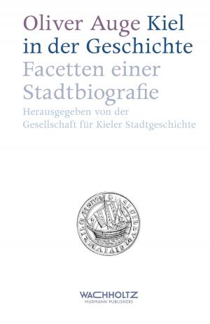 Cover of the book Kiel in der Geschichte by Uwe Danker