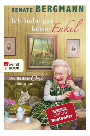 Cover of the book Ich habe gar keine Enkel by Reinhard Berkau, Irene Stratenwerth