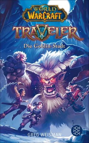 Cover of the book World of Warcraft: Traveler. Die Goblin-Stadt by Liz Kessler