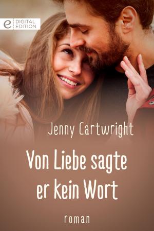 Cover of the book Von Liebe sagte er kein Wort by Jennie Lucas