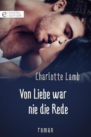 Cover of the book Von Liebe war nie die Rede by Eden Butler