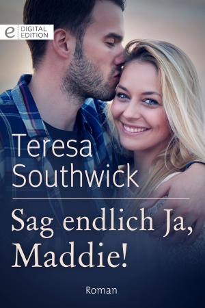 Cover of the book Sag endlich Ja, Maddie! by Sandra Steffen, Joanna Sims, Katie Meyer, Meg Maxwell