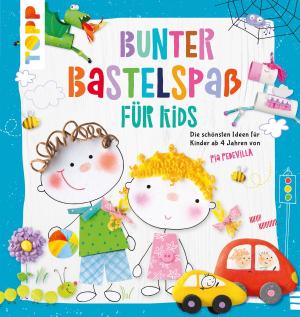 Cover of the book Bunter Bastelspaß für Kids by Helgrid van Impelen, Verena Woehlk Appel
