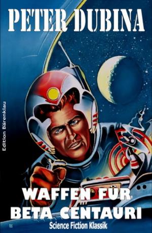 Cover of the book Waffen für Beta Centauri by Jatana Williams