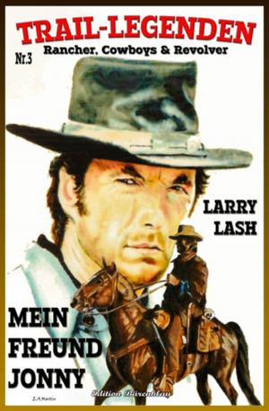 Cover of the book TRAIL LEGENDEN #3: Mein Freund Jonny by Larry Lash