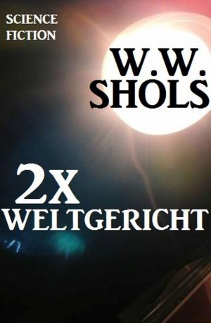 Cover of the book 2 x Weltgericht by Alfred Bekker, Pete Hackett, Uwe Erichsen