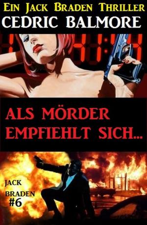 Cover of the book Als Mörder empfiehlt sich... Ein Jack Braden Thriller #6 by Wilfried A. Hary, Marten Munsonius