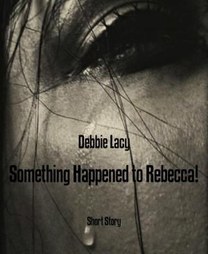 Cover of the book Something Happened to Rebecca! by Daniel Coenn