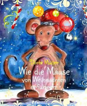 Cover of the book Wie die Mäuse von Weihnachten erfuhren by Joseph P Hradisky Jr