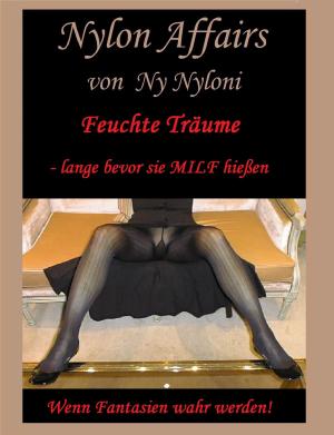 Cover of the book Feuchte Träume - lange bevor sie MILF hießen! by Victoria Trenton