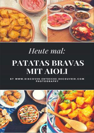 Cover of the book Heute: Patatas Bravas mit Aioli by Alexa Kim