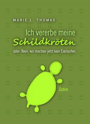 Cover of the book Ich vererbe meine Schildkröten by Alfred J. Schindler