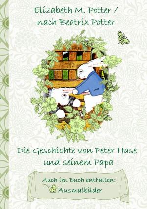 Cover of the book Die Geschichte von Peter Hase und seinem Papa (inklusive Ausmalbilder, deutsche Erstveröffentlichung! ) by Aleksi Karvonen