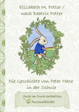 Cover of the book Die Geschichte von Peter Hase in der Schule (inklusive Ausmalbilder, deutsche Erstveröffentlichung! ) by Alexandre Dumas