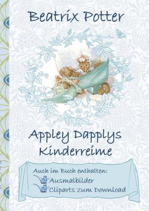 Cover of the book Appley Dapplys Kinderreime (inklusive Ausmalbilder und Cliparts zum Download) by Alexa Night, Andre Le Bierre