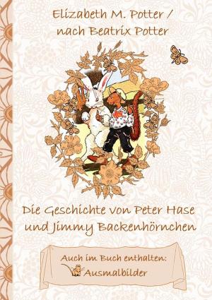 Book cover of Die Geschichte von Peter Hase und Jimmy Backenhörnchen (inklusive Ausmalbilder, deutsche Erstveröffentlichung! )