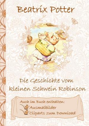 Cover of the book Die Geschichte vom kleinen Schwein Robinson (inklusive Ausmalbilder und Cliparts zum Download) by Sandra Sauer-Becker
