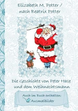 Cover of the book Die Geschichte von Peter Hase und dem Weihnachtsmann (inklusive Ausmalbilder, deutsche Erstveröffentlichung! ) by Herold zu Moschdehner