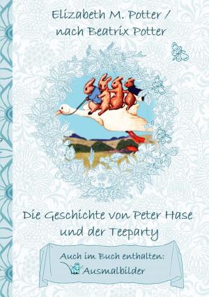Book cover of Die Geschichte von Peter Hase und der Teeparty (inklusive Ausmalbilder, deutsche Erstveröffentlichung! )