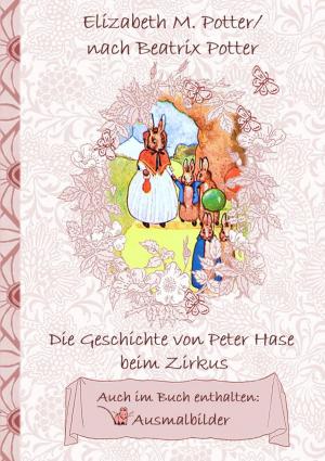 Cover of the book Die Geschichte von Peter Hase beim Zirkus (inklusive Ausmalbilder, deutsche Erstveröffentlichung! ) by Karlheinz Dietrich